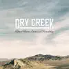 Dry Creek - About Home, Love and Friendship